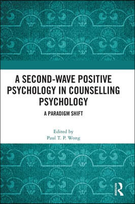 A Second-Wave Positive Psychology in Counselling Psychology: A Paradigm Shift