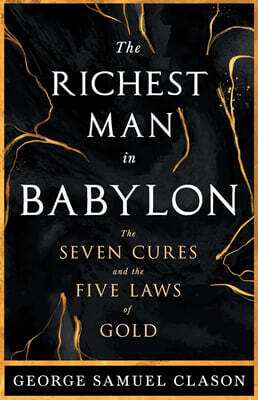 The Richest Man in Babylon - The Seven Cures & The Five Laws of Gold;A Guide to Wealth Management