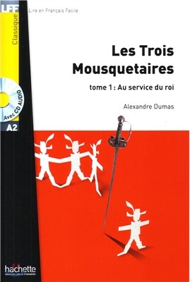 Les Trois Mousquetaires, T. 1 + CD Audio MP3 (A2): Les Trois Mousquetaires, Tome 1: Au Service Du Roi + CD Audio MP3 (A2)