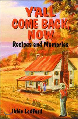 Y'All Come Back, Now: Recipes and Memories