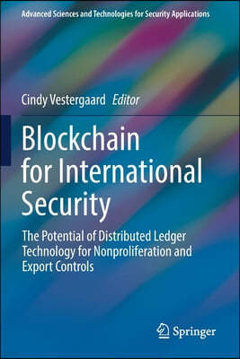 Blockchain for International Security: The Potential of Distributed Ledger Technology for Nonproliferation and Export Controls
