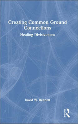 Creating Common Ground Connections: Healing Divisiveness