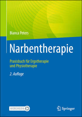Narbentherapie: Praxisbuch Fur Ergotherapie Und Physiotherapie