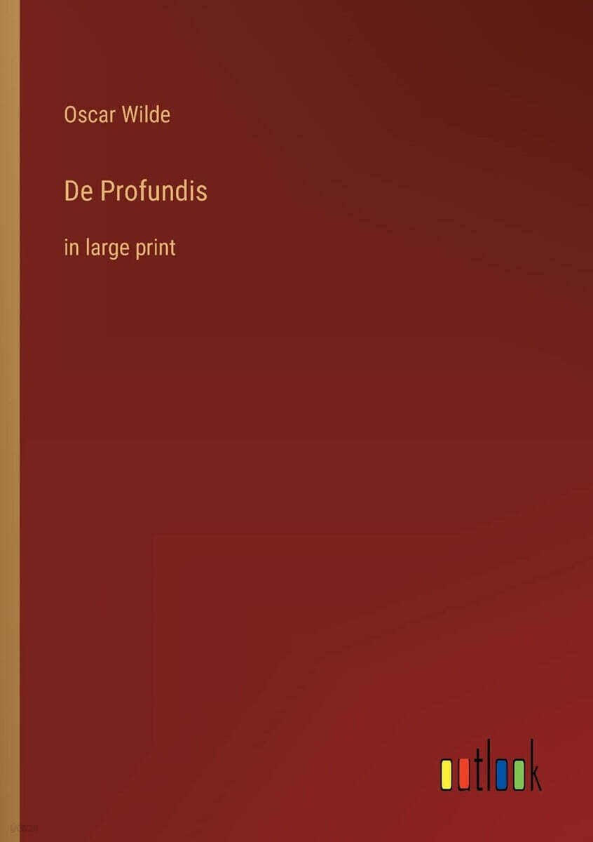 De Profundis: in large print
