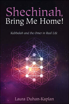 Cascade Books Shechinah, Bring Me Home!: Kabbalah and the Omer in Real Life