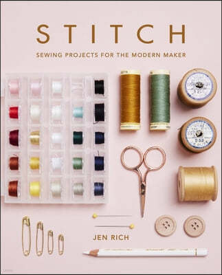 Stitch: Sewing Projects for the Modern Maker