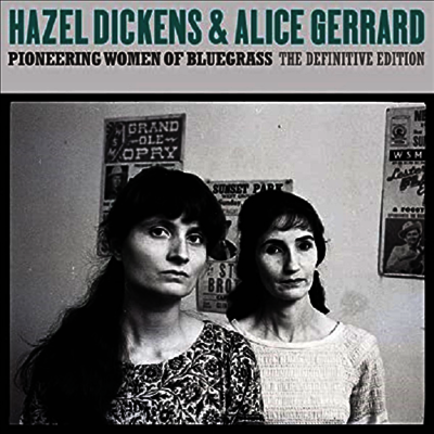 Hazel Dickens & Alice Gerrard - Pioneering Women Of Bluegrass: The Definitive Edit (CD)