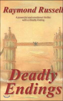 Deadly Endings: A Powerful and Emotional Thriller with a Deadly Ending