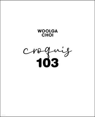WOOLGA CHOI ; CROQUIS 103