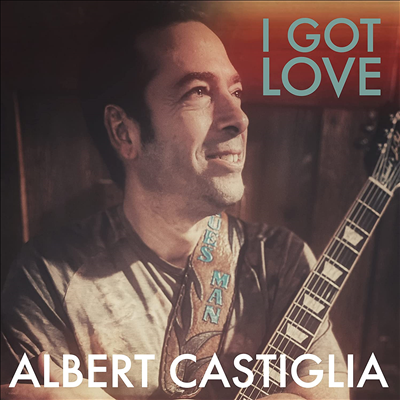 Albert Castiglia — I Got Love 앨범 커버