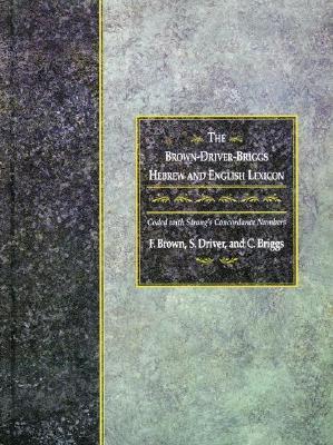 The Brown-Driver-Briggs Hebrew and English Lexicon