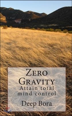 Zero Gravity: Attain Total Mind Control.
