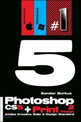 Photoshop Cs5 + Print Design 2 (Adobe Creative Suite 5 Design Standard): Buy This Book, Get a Job !