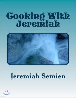 Cooking with Jeremiah