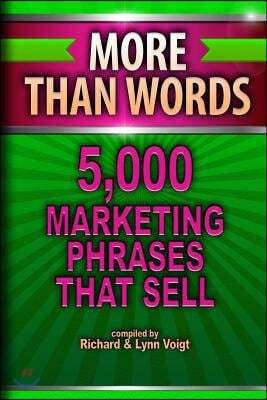 More Than Words: 5,000 Marketing Phrases That Sell