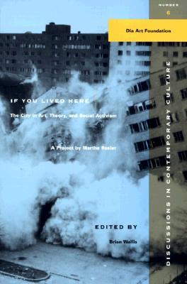 If You Lived Here: The City in Art, Theory, and Social Activism: A Project by Martha Rosier