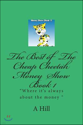 The Best of the Cheap Cheetah Money Show Book 1