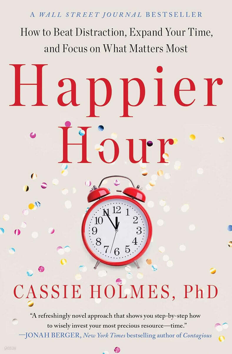 Happier Hour: How to Beat Distraction, Expand Your Time, and Focus on What Matters Most