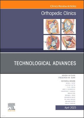 Technological Advances, an Issue of Orthopedic Clinics: Volume 54-2