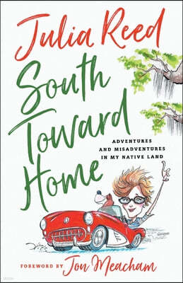 South Toward Home: Adventures and Misadventures in My Native Land