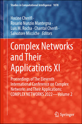 Complex Networks & Their Applications XI: Proceedings of the Eleventh International Conference on Complex Networks and Their Applications: Complex Net