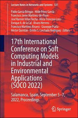 17th International Conference on Soft Computing Models in Industrial and Environmental Applications (Soco 2022): Salamanca, Spain, September 5-7, 2022