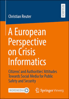 A European Perspective on Crisis Informatics: Citizens' and Authorities' Attitudes Towards Social Media for Public Safety and Security