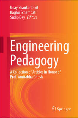 Engineering Pedagogy: A Collection of Articles in Honour of Prof. Amitabha Ghosh
