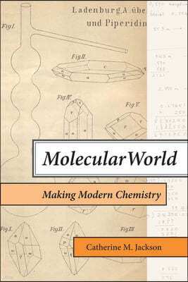 Molecular World: Making Modern Chemistry