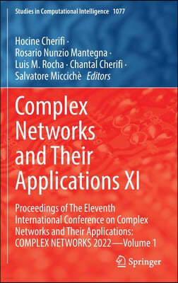 Complex Networks and Their Applications XI: Proceedings of the Eleventh International Conference on Complex Networks and Their Applications: Complex N