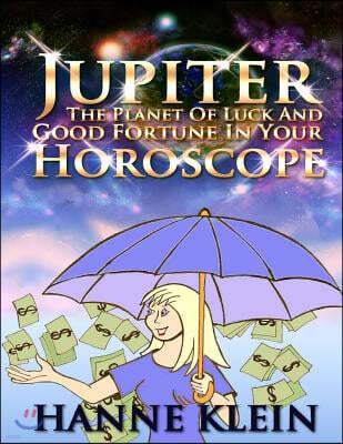 Jupiter The Planet Of Luck And Good Fortune In Your Horoscope