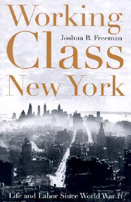 Working-Class New York: Life and Labor Since World War II