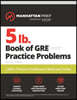 5 lb. Book of GRE Practice Problems, Fourth Edition: 1,800+ Practice Problems in Book and Online (Manhattan Prep 5 Lb)