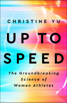 Up to Speed: The Groundbreaking Science of Women Athletes