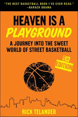 Heaven Is a Playground: A Journey Into the Sweet World of Street Basketball