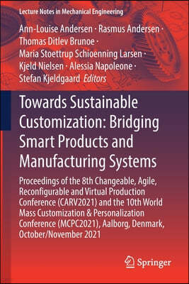 Towards Sustainable Customization: Bridging Smart Products and Manufacturing Systems: Proceedings of the 8th Changeable, Agile, Recon?gurable a