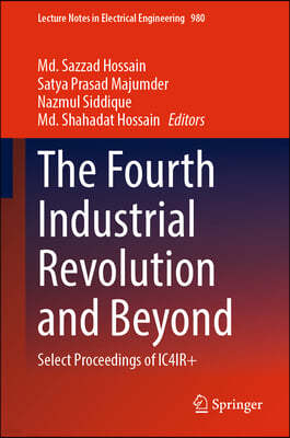 The Fourth Industrial Revolution and Beyond: Select Proceedings of Ic4ir+