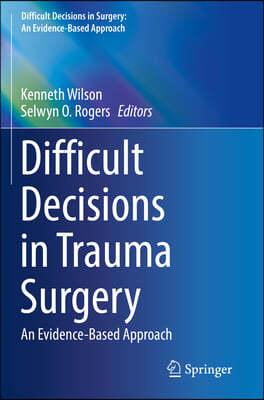 Difficult Decisions in Trauma Surgery: An Evidence-Based Approach