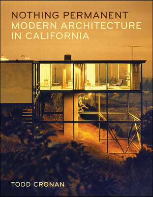 Nothing Permanent: Modern Architecture in California