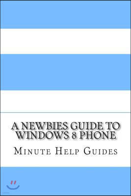 A Newbies Guide to Windows 8 Phone