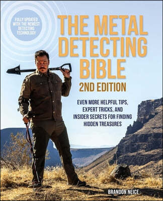 The Metal Detecting Bible, 2nd Edition: Even More Helpful Tips, Expert Tricks, and Insider Secrets for Finding Hidden Treasures (Fully Updated with th