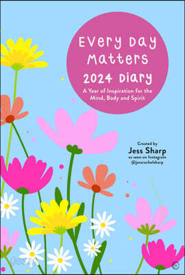 Every Day Matters 2024 Desk Diary: A Year of Inspiration for the Mind, Body and Spirit