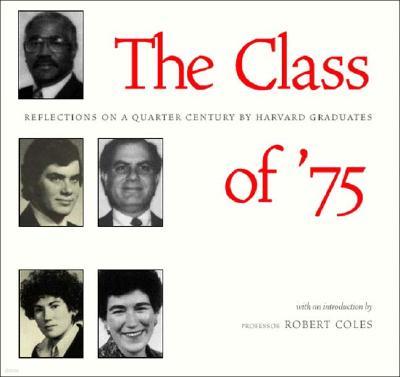 The Class of '75: Reflections on the Last Quarter of the 20th Century by Harvard Graduates