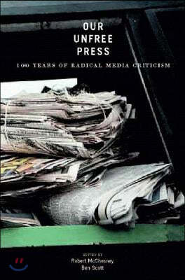 Our Unfree Press: 100 Years of Radical Media Criticism