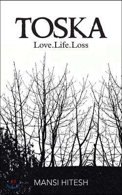 Toska: Love.Life.Loss