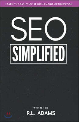 SEO Simplified: Learn Search Engine Optimization Strategies and Principles for Beginners