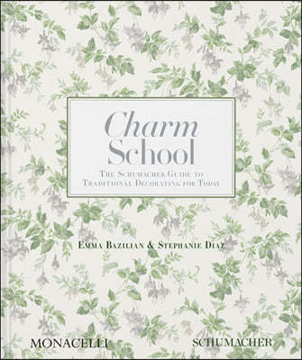 Charm School: The Schumacher Guide to Traditional Decorating for Today