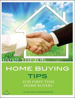 100 of the Top Home Buying Tips for First Time Home Buyers