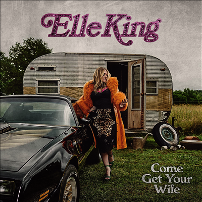 Elle King — Come Get Your Wife 앨범 커버