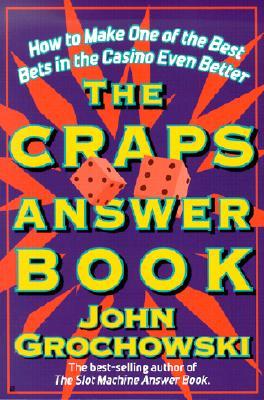 The Craps Answer Book: How to Make One of the Best Bets in the Casino Even Better